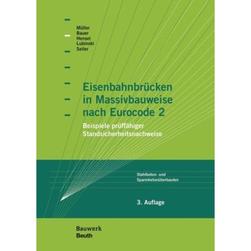 Eisenbahnbrücken in Massivbauweise nach Eurocode 2 - Thomas Bauer, Michael Müller, Thomas Hensel, Gebunden
