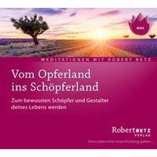 Vom Opferland ins Schöpferland, Audio-CD, Audio-CD - Robert Betz (Hörbuch)
