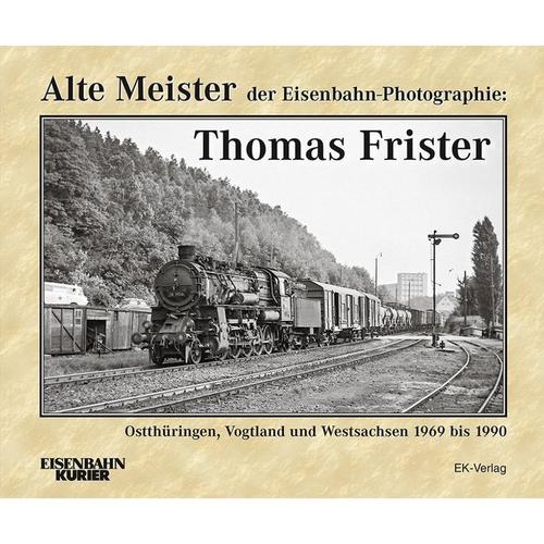 Alte Meister Der Eisenbahn-Photographie / Alte Meister Der Eisenbahn-Photographie: Thomas Frister, Gebunden
