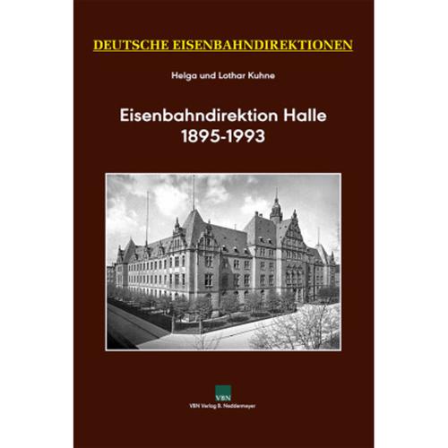 Deutsche Eisenbahndirektionen: Eisenbahndirektion Halle 1895-1993 - Helga Kuhne, Lothar Kuhne, Gebunden