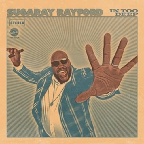 In Too Deep - Sugaray Rayford. (LP)