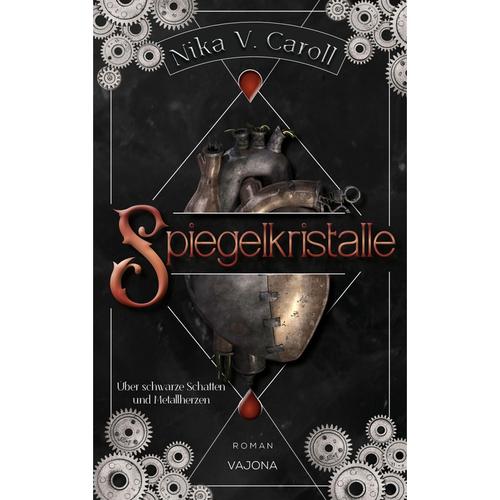 Spiegelkristalle - Über Schwarze Schatten Und Metallherzen (Band 1) Von Nika V. Caroll, Taschenbuch