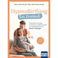 Hypnobirthing. Das Praxisbuch, M. 10 Beilage - Julia Maak, Matthias Maak, Kartoniert (TB)