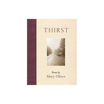 Thirst by Mary Oliver (Hardcover - Beacon Pr)