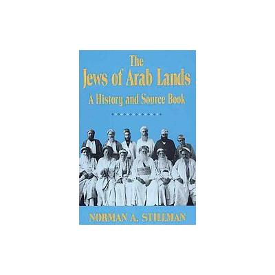 The Jews of Arab Lands by Norman Stillman (Paperback - Jewish Pubn Society)