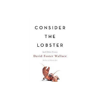 Consider the Lobster by David Foster Wallace (Hardcover - Little, Brown & Co)