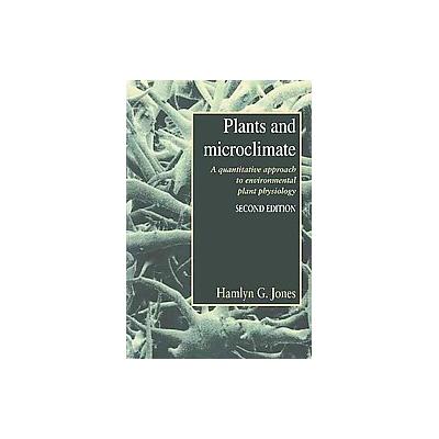 Plants and Microclimate by Hamlyn G. Jones (Paperback - Cambridge Univ Pr)