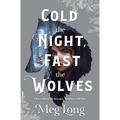 Cold The Night, Fast The Wolves - Meg Long, Gebunden