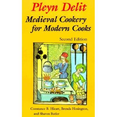 Pleyn Delit: Medieval Cookery For Modern Cooks