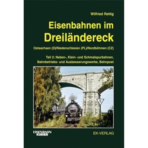 Eisenbahnen im Dreiländereck Teil 2 Ostsachsen (D) / Niederschlesien (PL) / Nordböhmen (CZ) - Wilfried Rettig, Gebunden