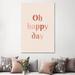 East Urban Home Oh Happy Day by The Native State - Wrapped Canvas Textual Art Metal | 60 H x 40 W x 1.5 D in | Wayfair