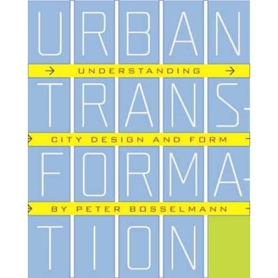 Urban Transformation: Understanding City Form And Design