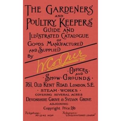 The Gardeners' And Poultry Keepers' Guide And Illu...