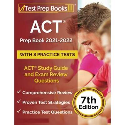 Act Prep Book 2021-2022 With 3 Practice Tests: Act Study Guide And Exam Review Questions [7th Edition]