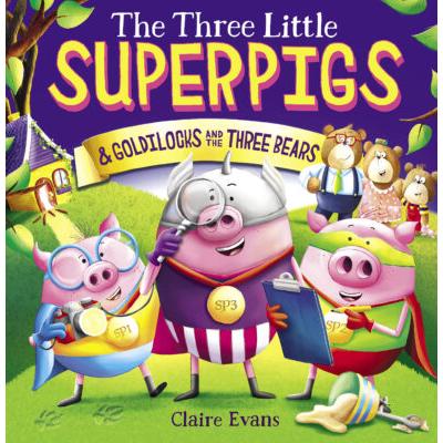 The Three Little Superpigs and Goldilocks and the Three Bears (paperback) - by Claire Evans