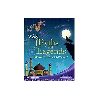 World Myths and Legends by Kathy Ceceri (Paperback - Nomad Pr)
