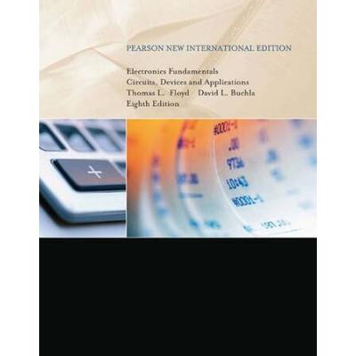 Electronics Fundamentals: Circuits, Devices And Applications
