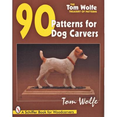 Tom Wolfe's Treasury Of Patterns: 90 Patterns For Dog Carvers