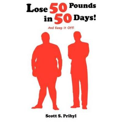 Lose 50 Pounds In 50 Days!: And Keep It Off!