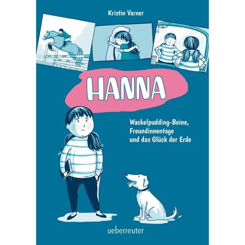 Hanna - Wackelpudding-Beine, Freundinnentage Und Das Glück Der Erde Von Kristin Varner, Gebunden, 2022