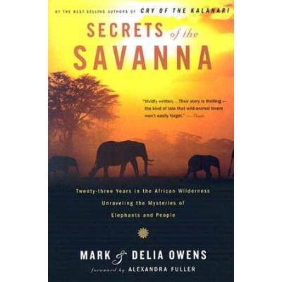 Secrets Of The Savanna Twentythree Years In The African Wilderness Unraveling The Mysteries Of Elephants And People