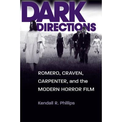 Dark Directions: Romero, Craven, Carpenter, And Th...