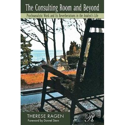 The Consulting Room And Beyond: Psychoanalytic Work And Its Reverberations In The Analyst's Life