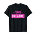 Code Like A Girl - Software Engineer Female Girl Coder T-Shirt