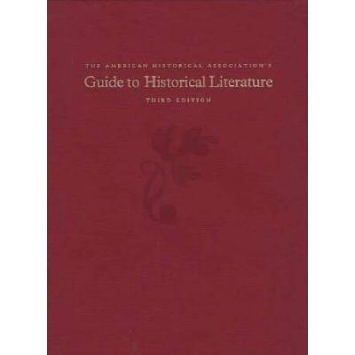 The American Historical Association's Guide To His...