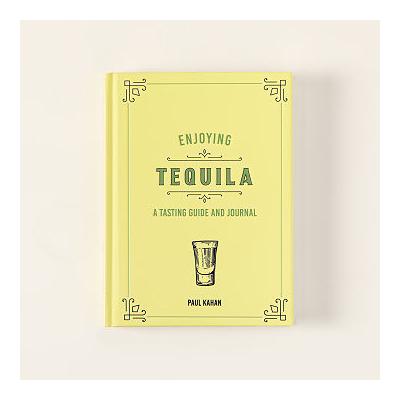 Enjoying Tequila: A Guided Tasting Journal