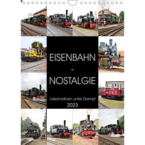 EISENBAHN - NOSTALGIE - 2023 (Wandkalender 2023 DIN A4 hoch)