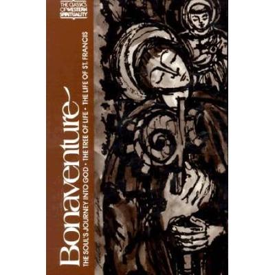 Bonaventure: The Soul's Journey Into God, The Tree Of Life, The Life Of St. Francis (The Classics Of Western Spirituality)