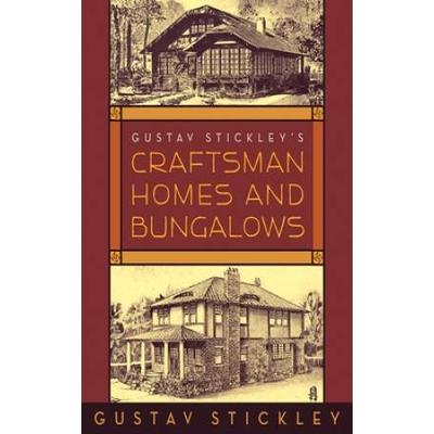 Gustav Stickley's Craftsman Homes And Bungalows