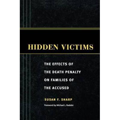 Hidden Victims: The Effects Of The Death Penalty On Families Of The Accused