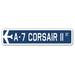 Trinx Armas A-7 Corsair Ii Air Force Aircraft Military Aluminum Street Sign Metal | 7 H x 30 W x 1 D in | Wayfair 2D52B51F429B459D9E9DF3194480B7FF