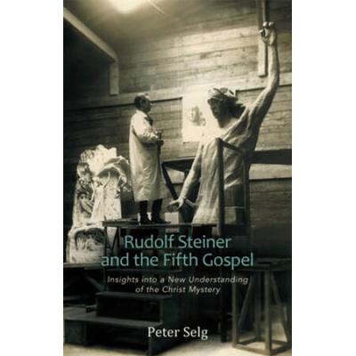 Rudolf Steiner And The Fifth Gospel: Insights Into...