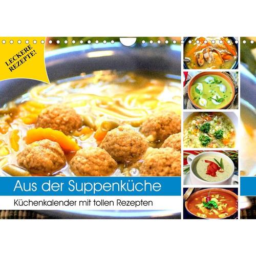 Aus der Suppenküche. Küchenkalender mit tollen Rezepten (Wandkalender 2023 DIN A4 quer)
