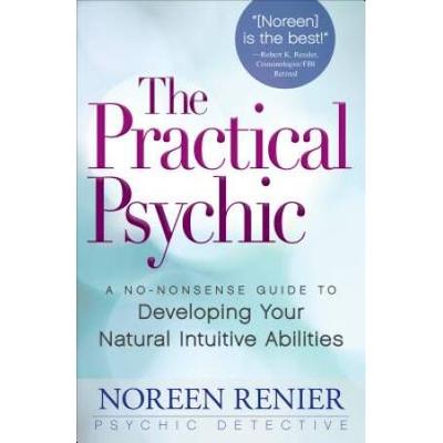 The Practical Psychic A Nononsense Guide To Developing Your Natural Abilities