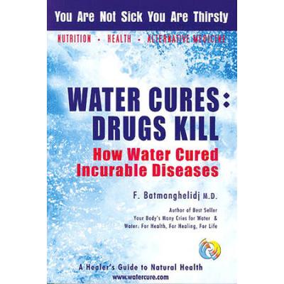 Water Cures Drugs Kill How Water Cured Incurable Diseases