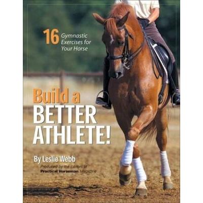 Build A Better Athlete!: 16 Gymnastic Exercises For Your Horse