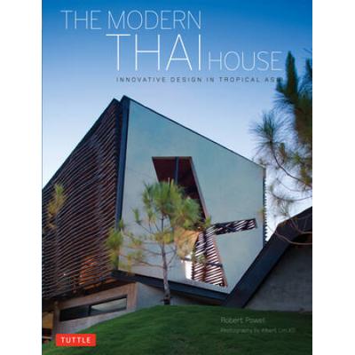 The Modern Thai House: Innovative Design In Tropical Asia