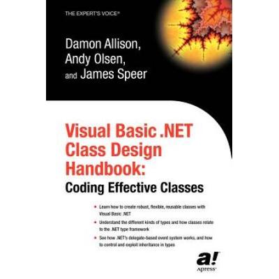Visual Basic .Net Class Design Handbook: Coding Ef...