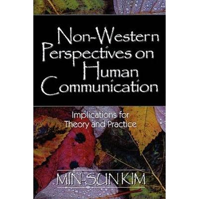 Non-Western Perspectives On Human Communication: Implications For Theory And Practice