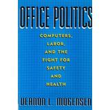 Office Politics: Computers, Labor, And The Fight For Safety And Health