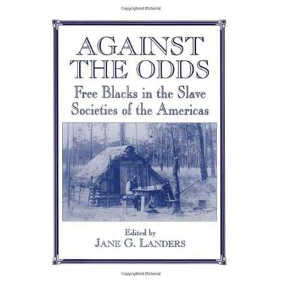 Against the Odds: Free Blacks in the Slave Societi...