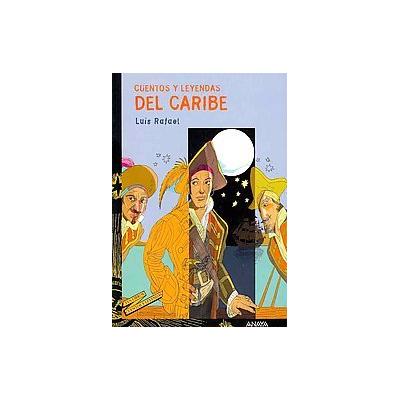 Cuentos y leyendas del Caribe / Stories and Legends of the Caribbean by  Luis Rafael (Paperback - An