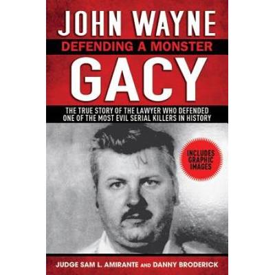 John Wayne Gacy: Defending A Monster