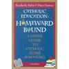Catholic Education: Homeward Bound: A Useful Guide To Catholic Home Schooling