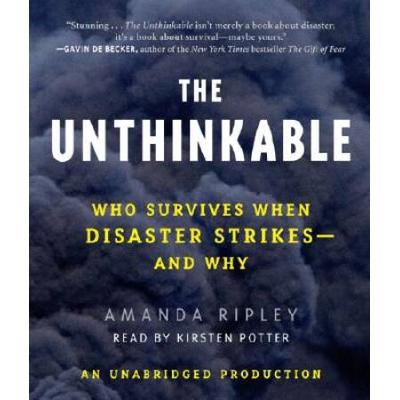 Unthinkable: Who Survives When Disaster Strikes - And Why
