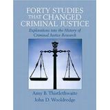 Forty Studies That Changed Criminal Justice Explorations Into The History Of Criminal Justice Research